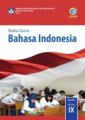 Bahasa Indonesia : buku guru kelas IX tahun 2018