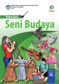 Seni budaya : buku guru kelas IX tahun 2018