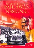 Sejarah ringkas pahlawan nasional : buku 2