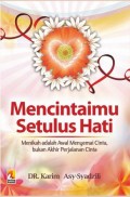 Mencintaimu setulus hati : menikah adalah awal menyemai cinta, bukan akhir perjalanan cinta